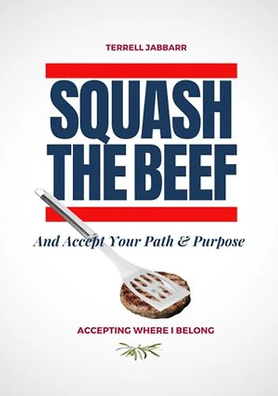 Squash The Beef: And Accept Your Path & Purpose