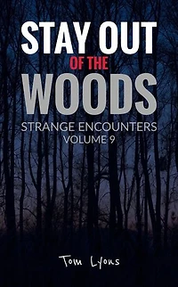 Stay Out of the Woods: Strange Encounters, Volume 9: Stay Out of the Woods, #9