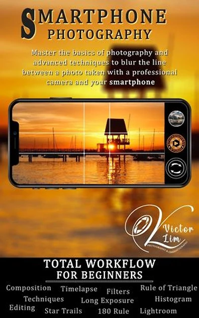 Smartphone Photography: Total Workflow for Beginners: Smartphone Photography, #1