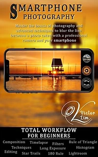Smartphone Photography: Total Workflow for Beginners: Smartphone Photography, #1