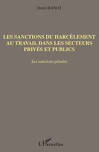 les sanctions du harcèlement au travail dans secteurs privés et publics: pénales