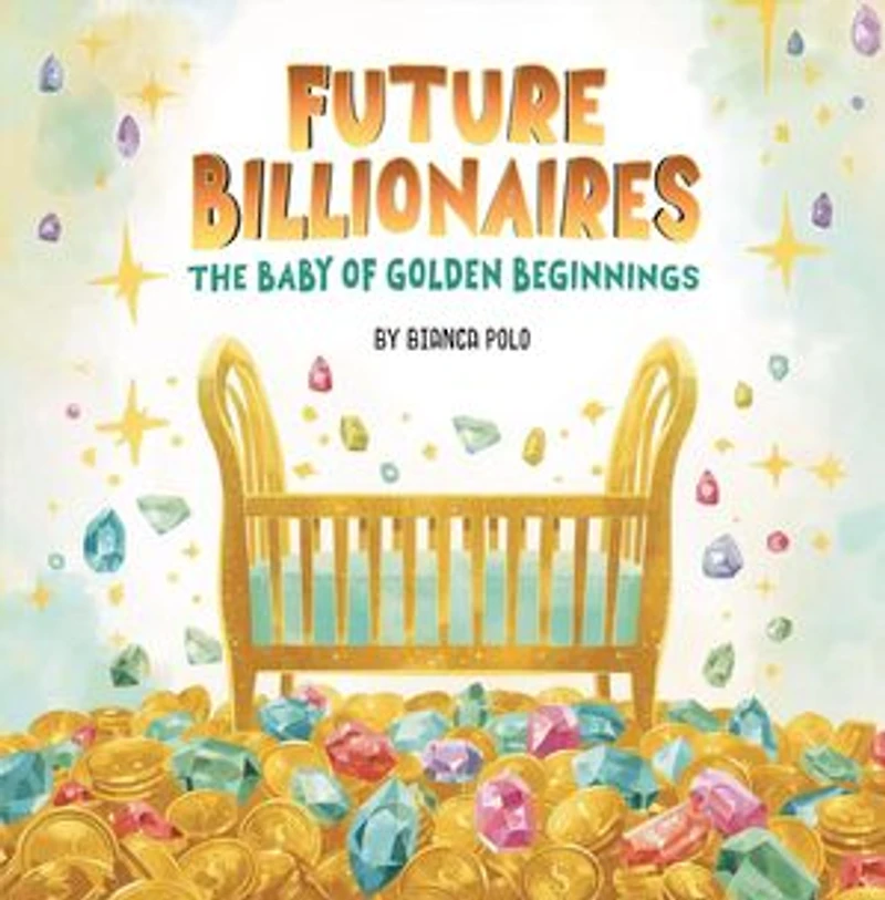 Future Billionaires For Kids: The Baby of Golden Beginnings: Your Fleet of Luxury Cars