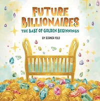 Future Billionaires For Kids: The Baby of Golden Beginnings: Your Fleet of Luxury Cars