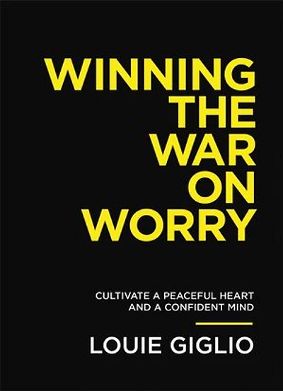 Winning the War on Worry: Cultivate a Peaceful Heart and Confident Mind