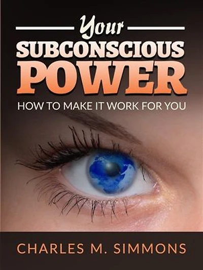 Your Subconscious Power: How to make it work for you