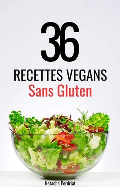 36 Recettes Végans Sans Gluten: Nutrition Vegan