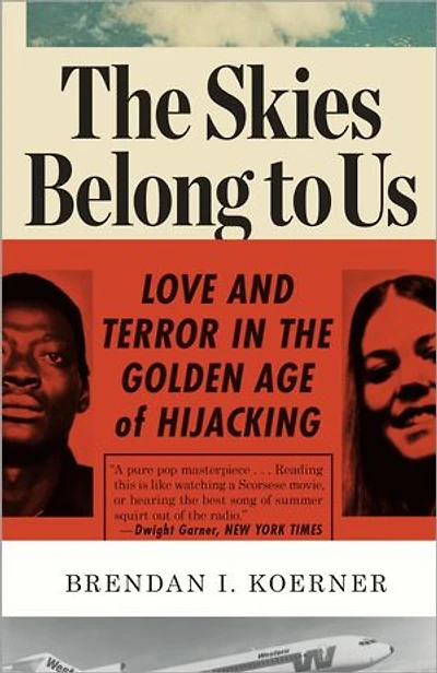 the Skies Belong to Us: Love and Terror Golden Age of Hijacking