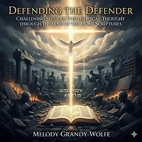 Defending the Defender: Challenging Secular Philosophical Thought through the Lens of the Holy Scriptures