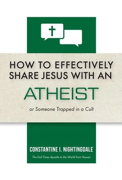 How to Effectively Share Jesus with an Atheist: Or Someone Trapped In a Cult