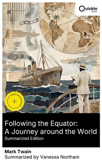 Following the Equator: A Journey around the World (Summarized Edition): Enriched edition. A humorous travelogue of 19th-century global exploration, sharp satire, and insights into human nature