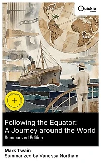 Following the Equator: A Journey around the World (Summarized Edition): Enriched edition. A humorous travelogue of 19th-century global exploration, sharp satire, and insights into human nature