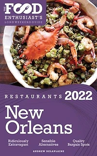 2022 New Orleans Restaurants - The Food Enthusiast's Long Weekend Guide