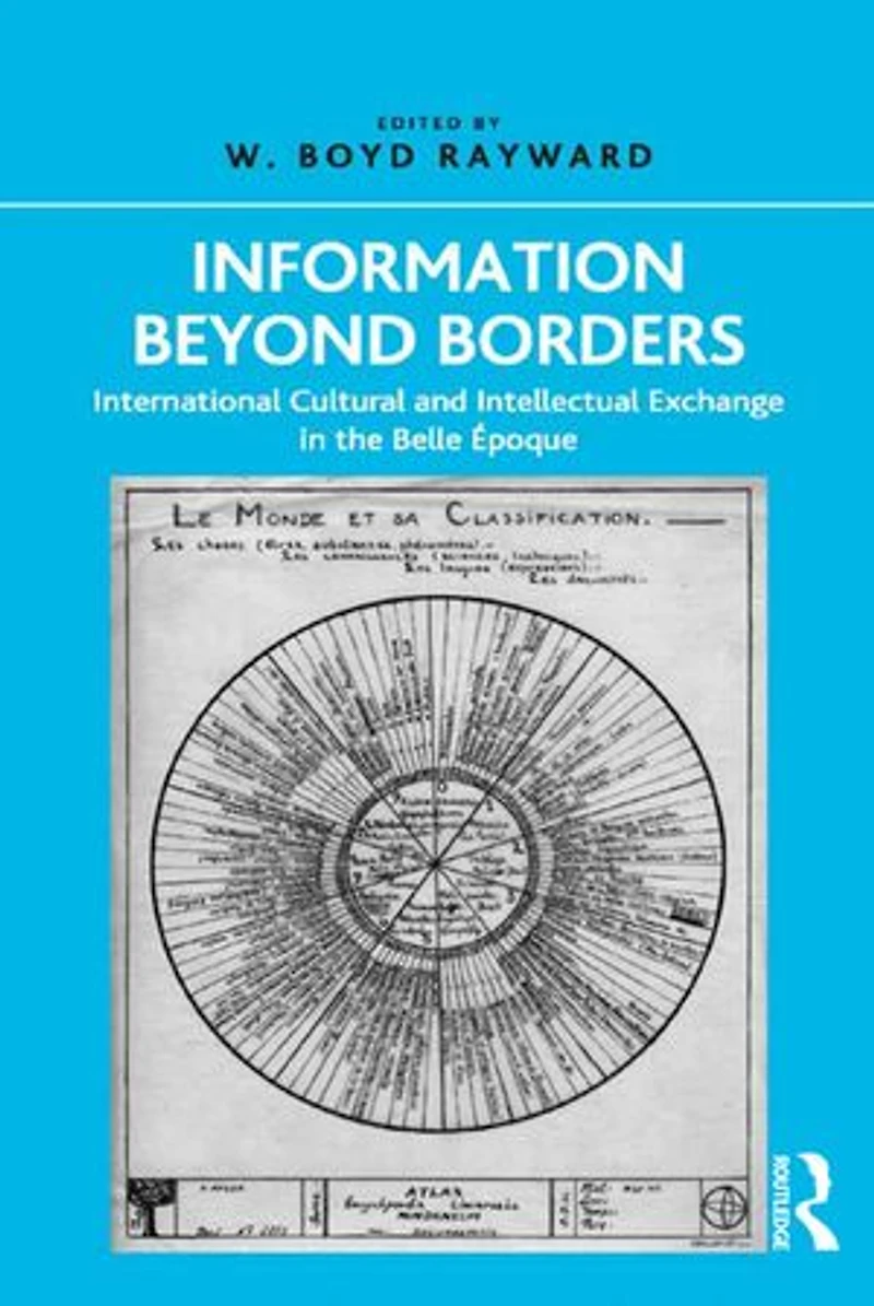 Information Beyond Borders: International Cultural And Intellectual Exchange The Belle Epoque