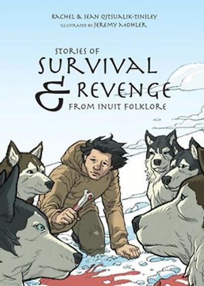 Stories Of Survival And Revenge: From Inuit Folklore (inuktitut)
