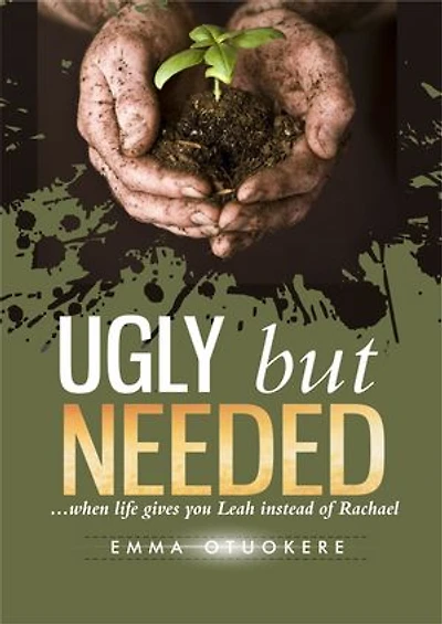 Ugly but Needed: ...when life gives you Leah instead of Rachael