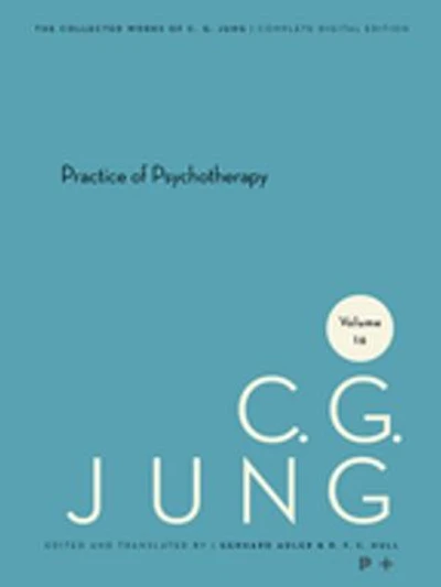 Collected Works of C. G. Jung, Volume 16: Practice Psychotherapy