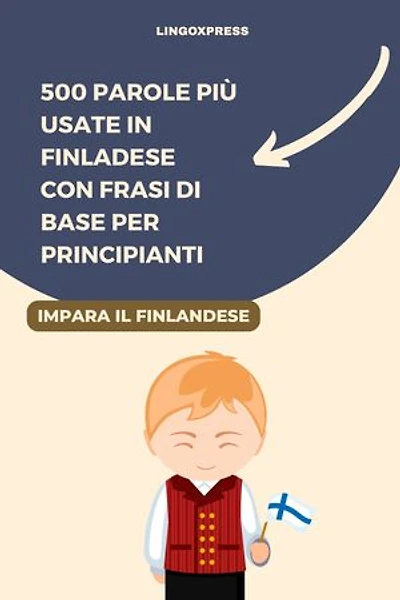 500 Parole più Usate in Finladese con Frasi di Base per Principianti