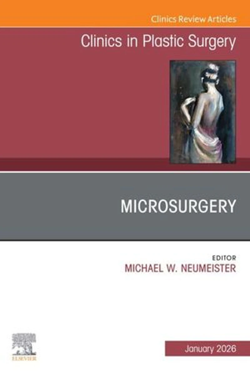 Microsurgery, An Issue of Clinics Plastic Surgery