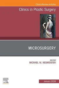 Microsurgery, An Issue of Clinics Plastic Surgery