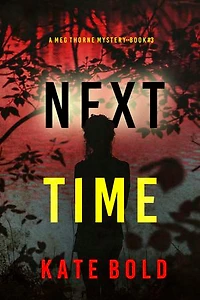 Next Time (A Meg Thorne Suspense Thriller—Book Three)