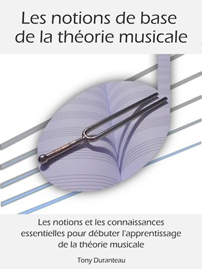 Les notions de base de la théorie musicale: Les notions et les connaissances essentielles pour débuter l'apprentissage de la théorie musicale