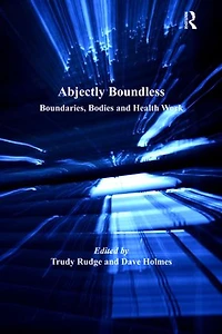 Abjectly Boundless: Boundaries, Bodies And Health Work