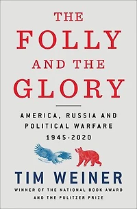 the Folly and Glory: America, Russia, Political Warfare 1945–2020