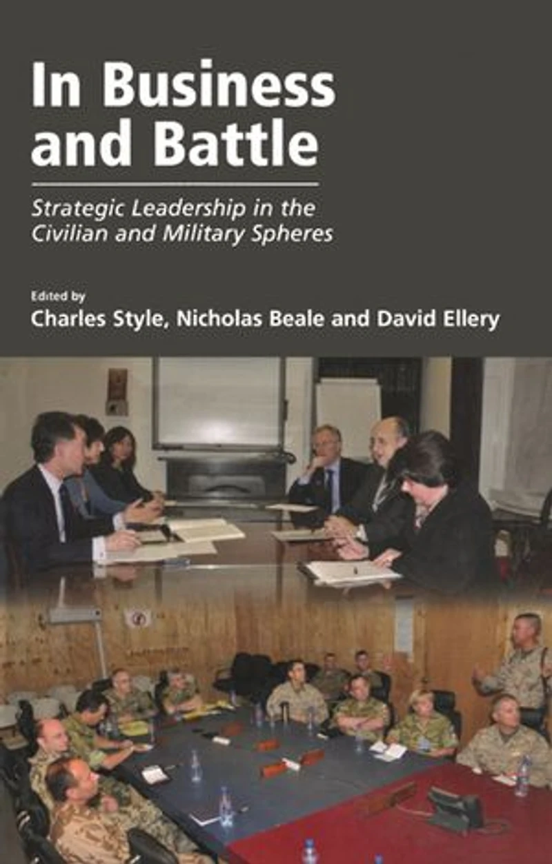 Business and Battle: Strategic Leadership the Civilian Military Spheres