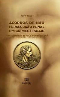 Acordos de não persecução penal em crimes fiscais: por uma reparação suficiente do dano tributário à luz da proibição da proteção insuficiente