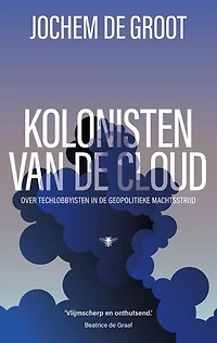 Kolonisten van de Cloud: Over tech-lobbyisten in de geopolitieke machtsstrijd