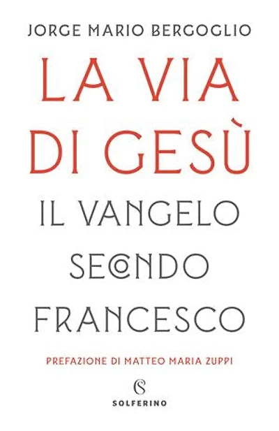 La via di Gesù: Il Vangelo secondo Francesco
