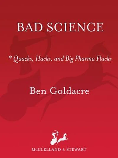 Bad Science: Quacks, Hacks, And Big Pharma Flacks