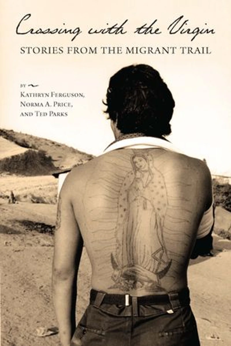 Crossing with the Virgin: Stories from Migrant Trail