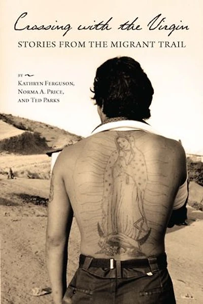 Crossing with the Virgin: Stories from Migrant Trail