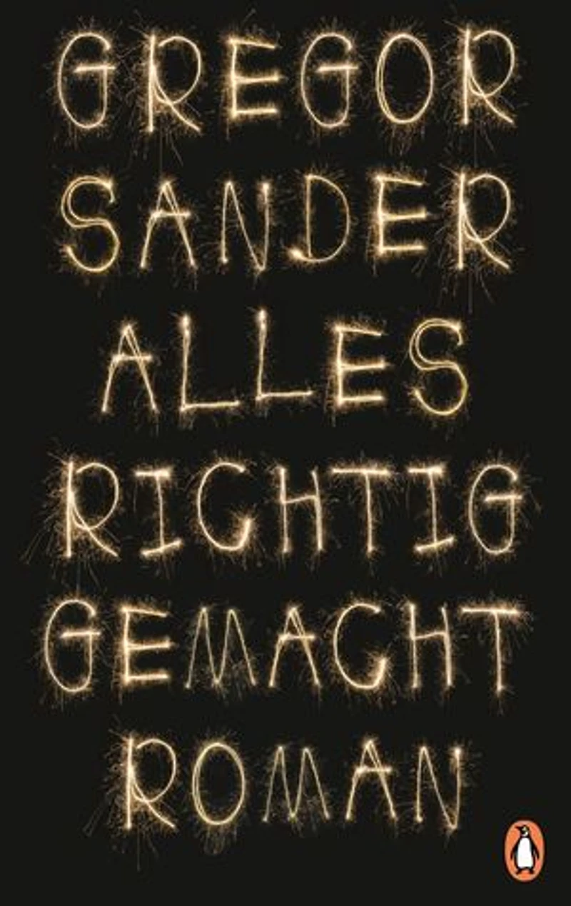 Alles richtig gemacht: Roman. »Eines dieser Bücher, von denen man sich wünscht, sie mögen gar nicht enden.« (Bayerischer Rundfunk, B5 aktuell, Sabine Zaplin)
