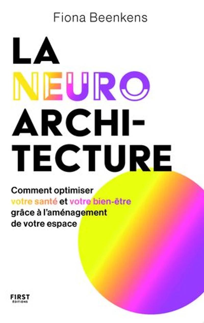 La neuro-architecture: comment optimiser votre santé et bien-être grâce à l'aménagement de espace