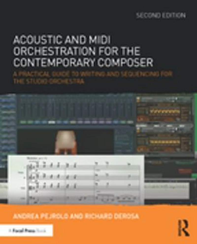 Acoustic and MIDI Orchestration for the Contemporary Composer: A Practical Guide to Writing Sequencing Studio Orchestra