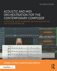 Acoustic and MIDI Orchestration for the Contemporary Composer: A Practical Guide to Writing Sequencing Studio Orchestra