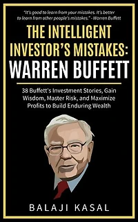 The Intelligent Investor's Mistakes: Warren Buffett: The Intelligent Investor's, #1