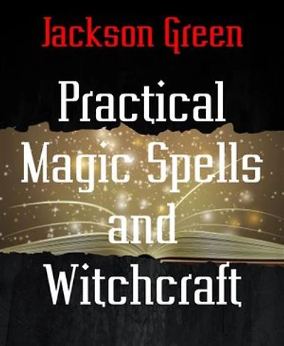 Practical Magic Spells and Witchcraft