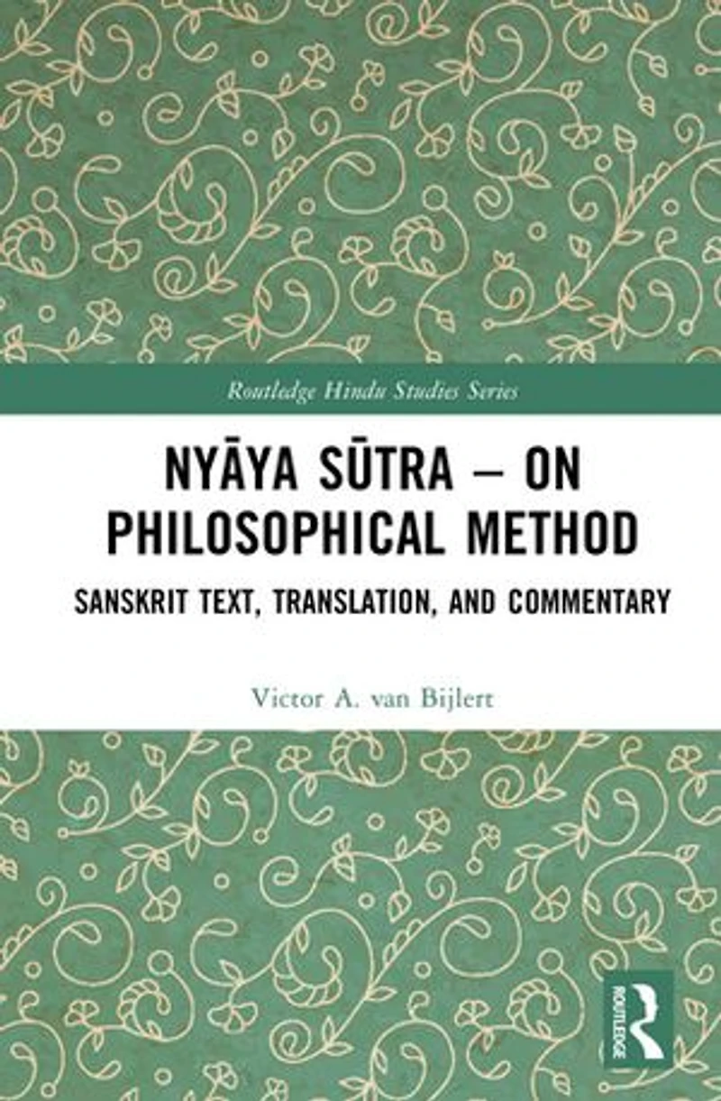 NyAya SA tra - on Philosophical Method: Sanskrit Text, Translation, and Commentary