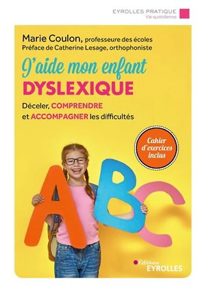 J'aide mon enfant dyslexique: déceler, comprendre et accompagner les difficultés