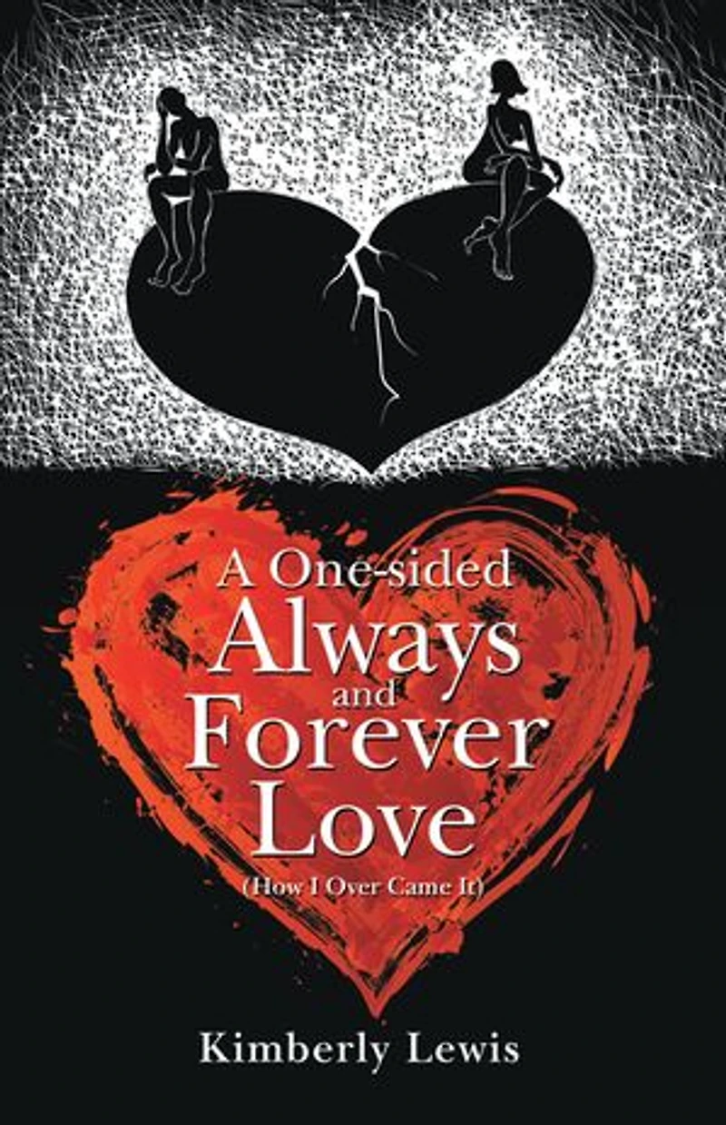 A One-Sided Always and Forever Love: (How I over Came It)
