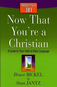 Now That You're A Christian: Guide to Your Faith Plain Language
