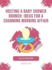Hosting a Baby Shower Brunch- Ideas for a Charming Morning Affair