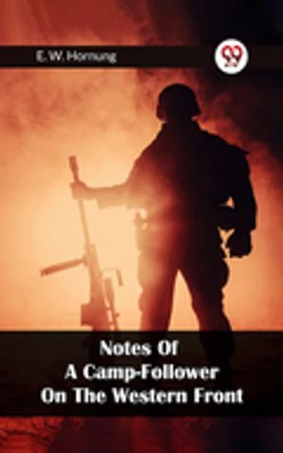 Notes Of A Camp-Follower On The Western Front