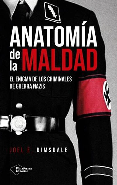 Anatomía de la maldad: El enigma de los criminales de guerra nazis