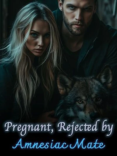 Pregnant, Rejected by Amnesiac Mate
