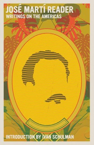 José Martí Reader: Writings on the Americas