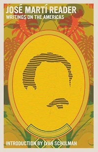 José Martí Reader: Writings on the Americas